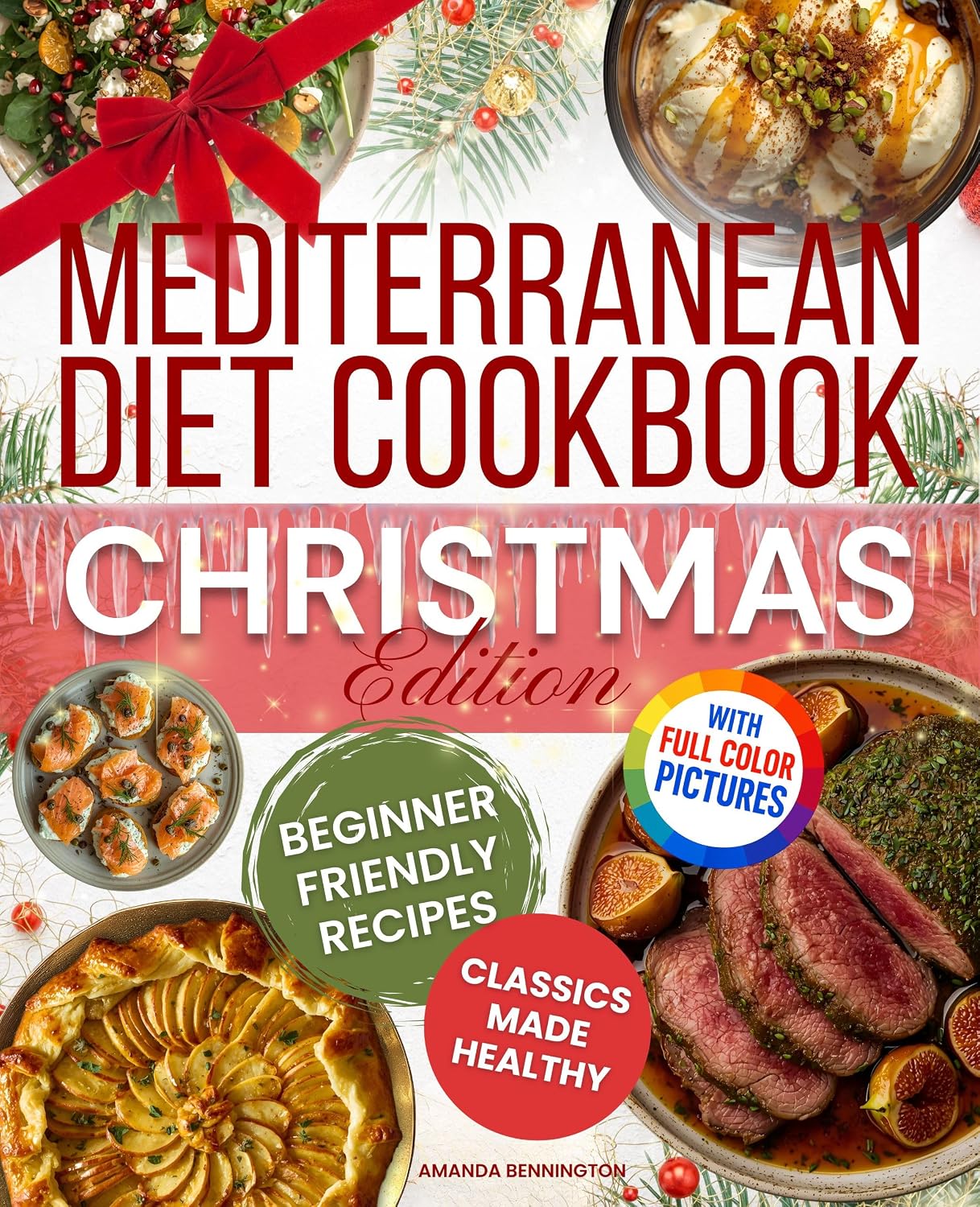 Mediterranean Diet Cookbook - Christmas Edition: Easy Festive Recipes with Starters, Mains, Sides, Desserts & Drinks—Classic Holiday Flavors Reimagined ... Recipes for Holidays & Special Occasions)