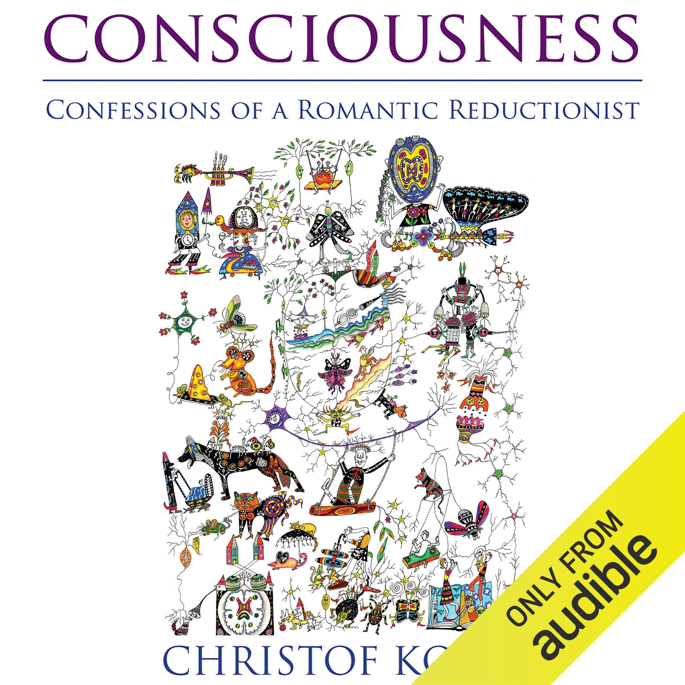 Consciousness: Confessions of a Romantic Reductionist (MIT Press)