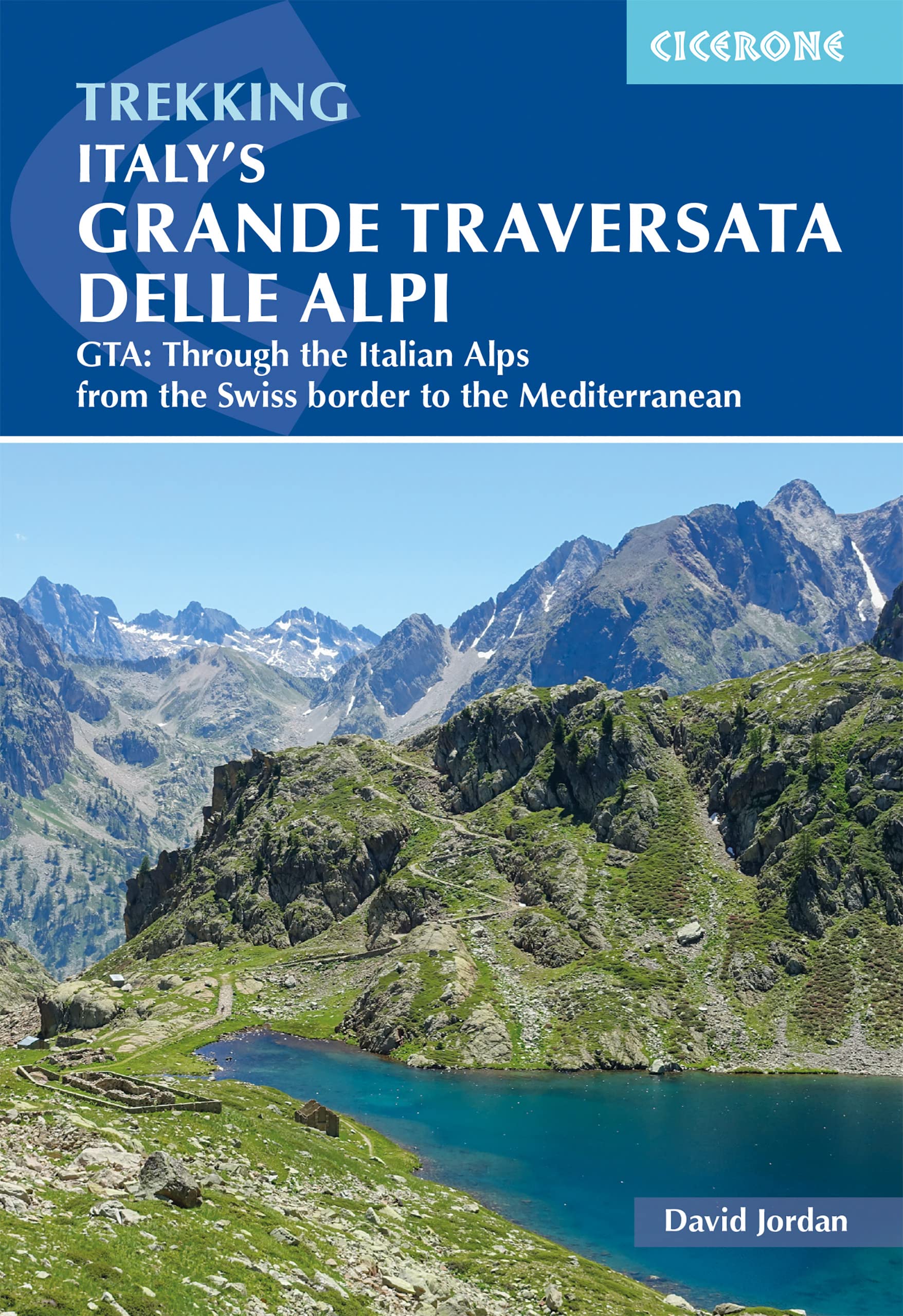 Italy's Grande Traversata delle Alpi: GTA: Through the Italian Alps from the Swiss border to the Mediterranean (Cicerone Multi-day Hiking Guides)