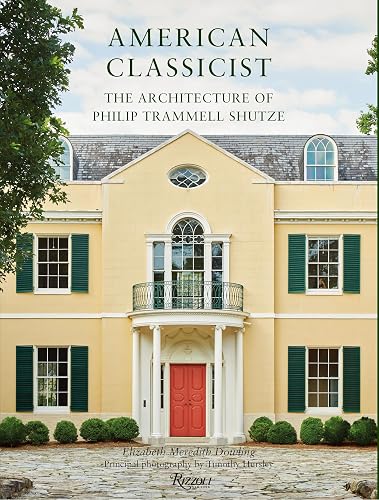 American Classicist: The Architecture of Philip Trammell Shutze