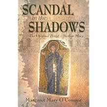 Scandal in the Shadows The Original Priest - Mary Mother