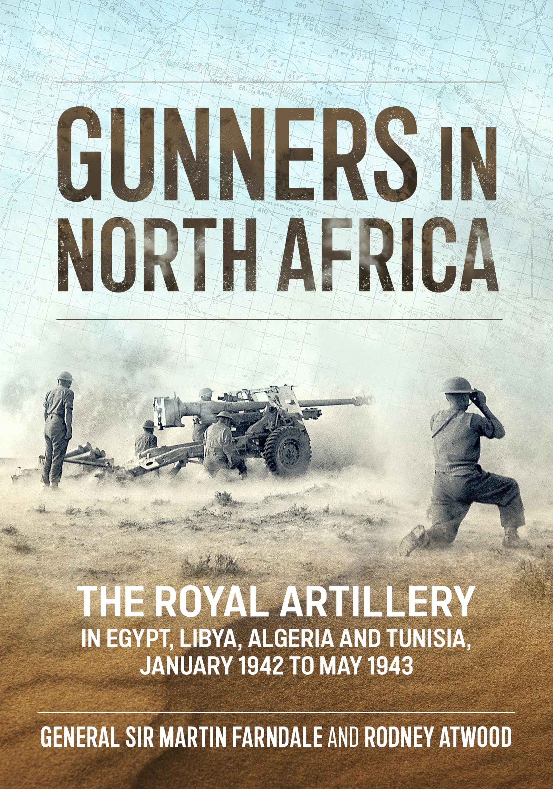 Gunners in Africa: The Royal Artillery in Egypt, Libya, Algeria and Tunisia, January 1942 to May 1943