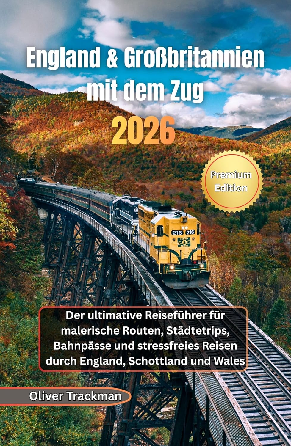 England & Großbritannien mit dem Zug 2026: Der ultimative Reiseführer für malerische Routen, Städtetrips, Bahnpässe und stressfreies Reisen durch England, Schottland und Wales (German Edition)      Kindle Edition