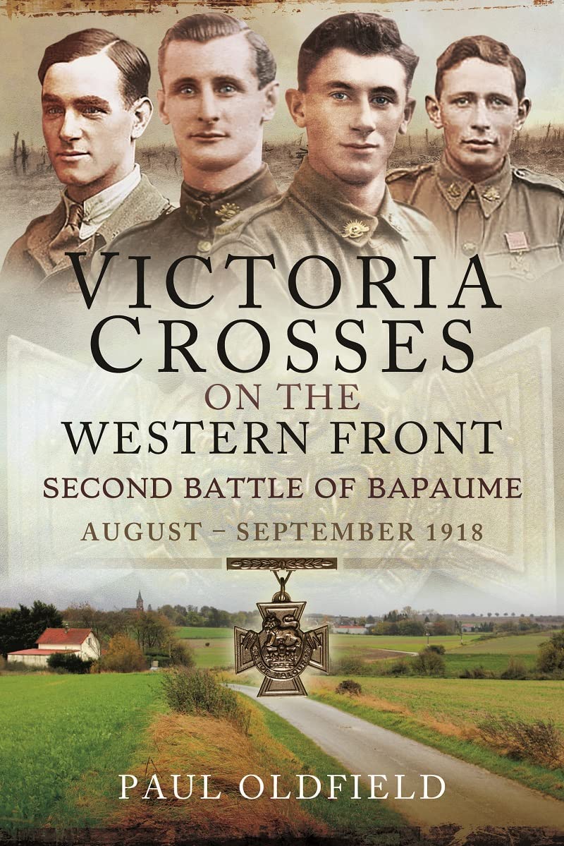 Victoria Crosses on the Western Front Second Battle of Bapaume: August September 1918