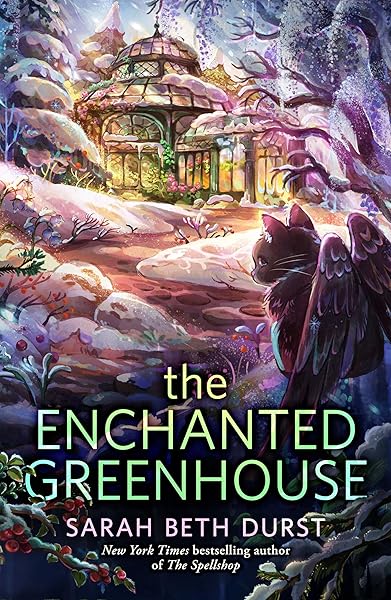 The Enchanted Greenhouse (The Spellshop) by Sarah Beth Durst