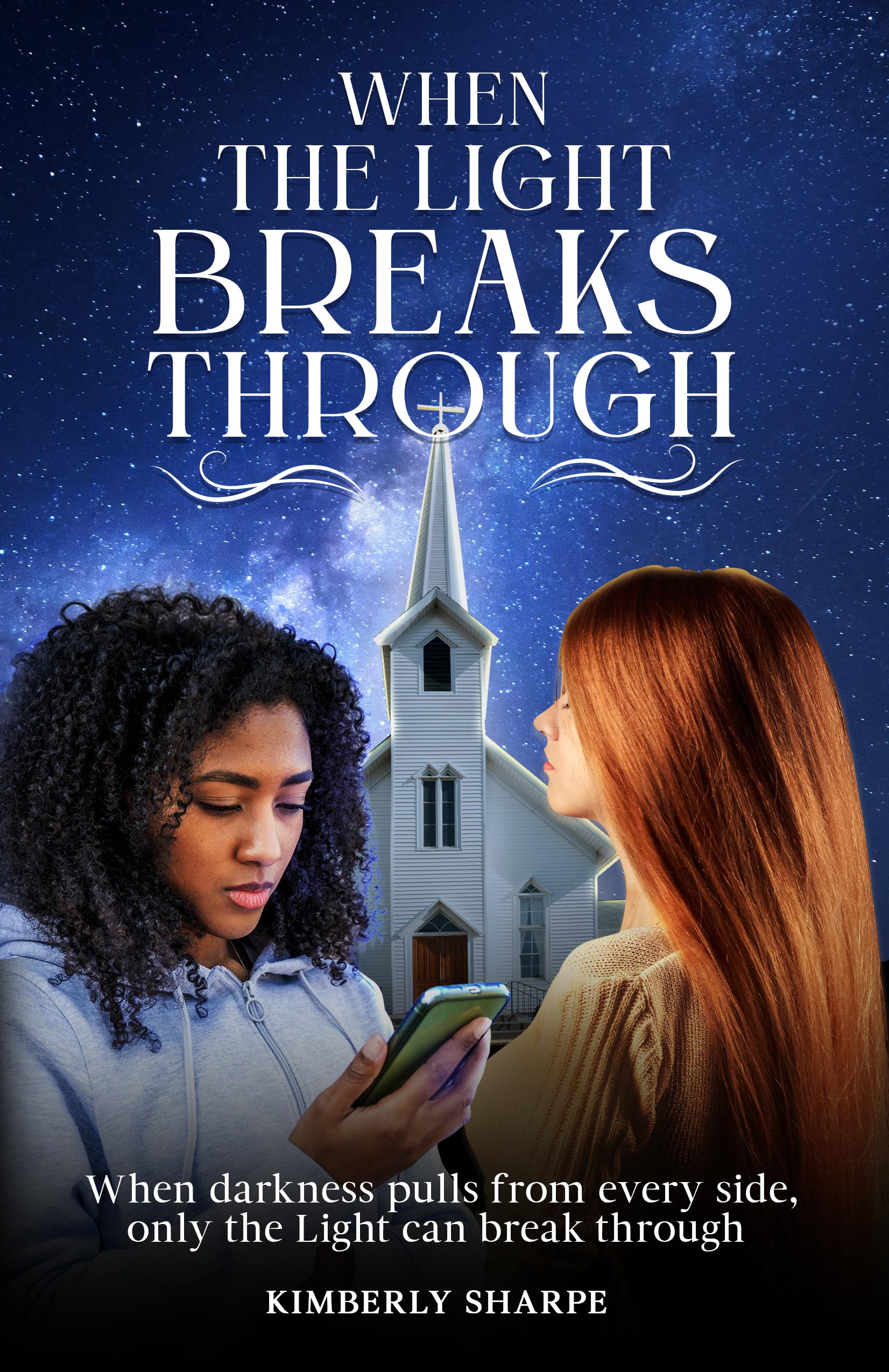 When The Light Breaks Through: When darkness pulls from every side, only the Light can break through