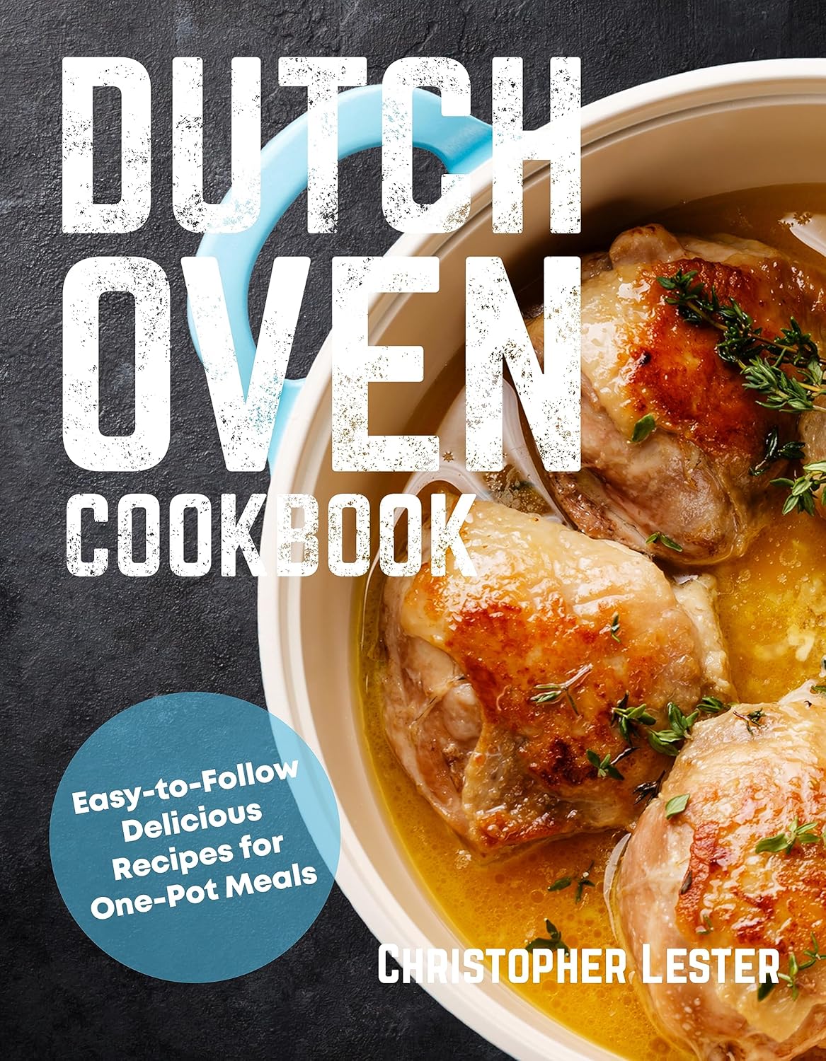 Dutch Oven Cookbook: Easy-to-Follow Delicious Recipes for One Pot Meals (One Pan Cooking)      Kindle Edition