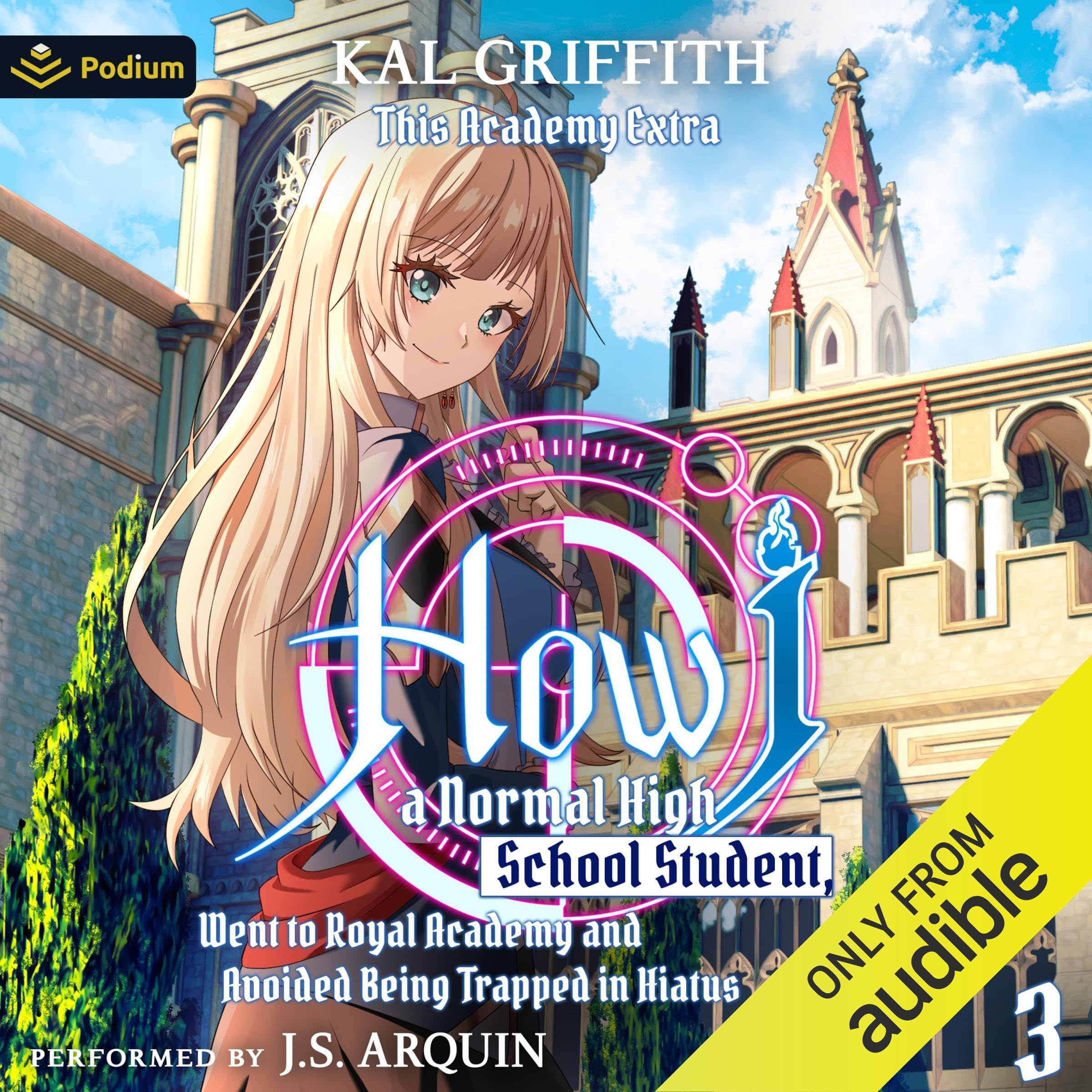How I, a Normal High School Student, Went to Royal Academy and Avoided Being Trapped in Hiatus Vol. 3: A LitRPG Adventure