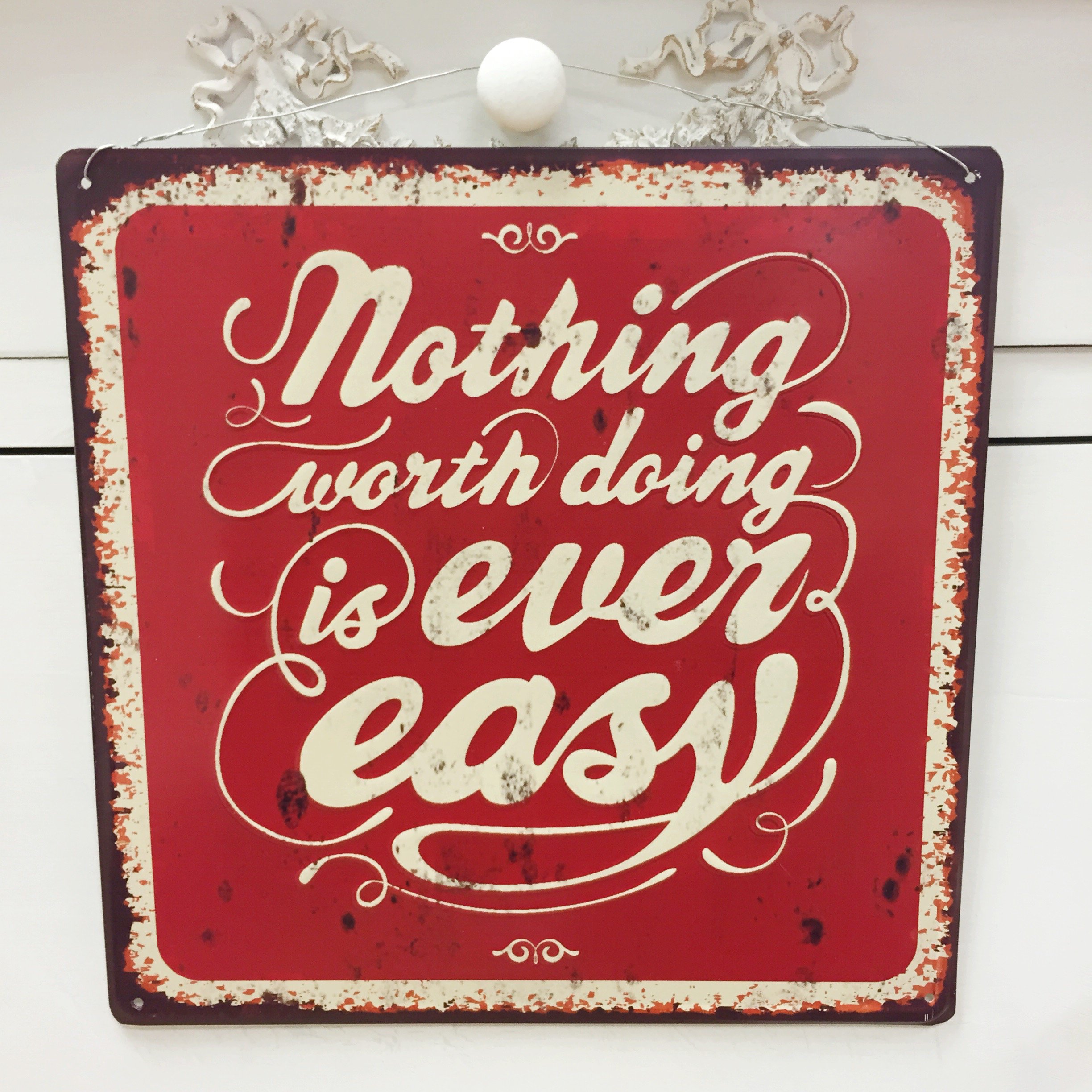 Nothing Worth Doing Is Easy - Metal Plaque