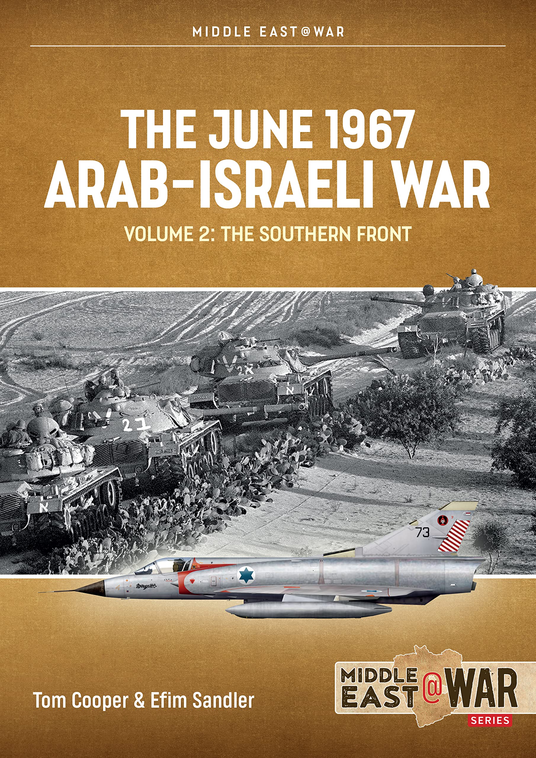 The June 1967 Arab-Israeli War Volume 2: The Southern Front (Middle East@War)