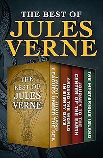 The Best of Jules Verne: Twenty Thousand Leagues Under the Sea, Around the World in Eighty Days, Journey to the Center of ...