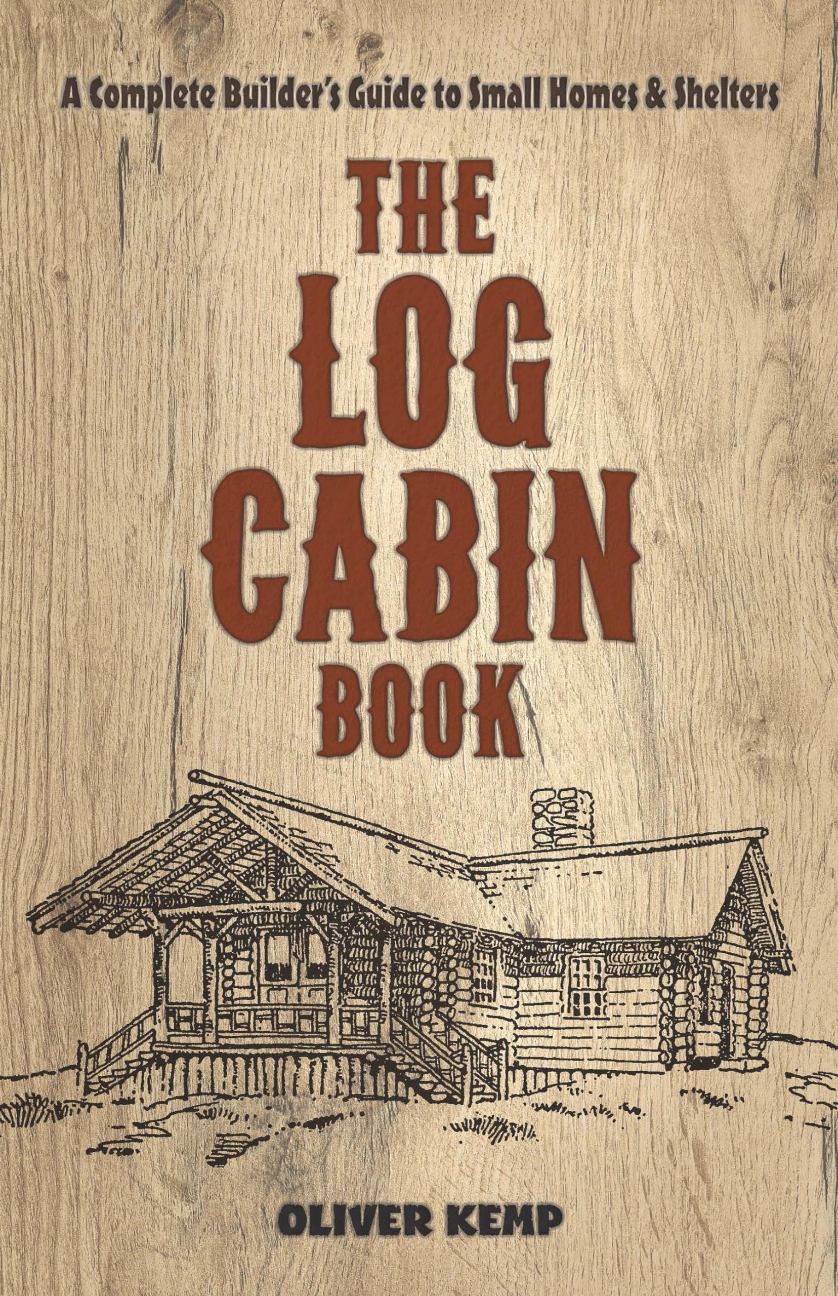 Log Cabin Book: A Complete Builder's Guide to Small Homes and Shelters (Dover Crafts: Building & Construction)
