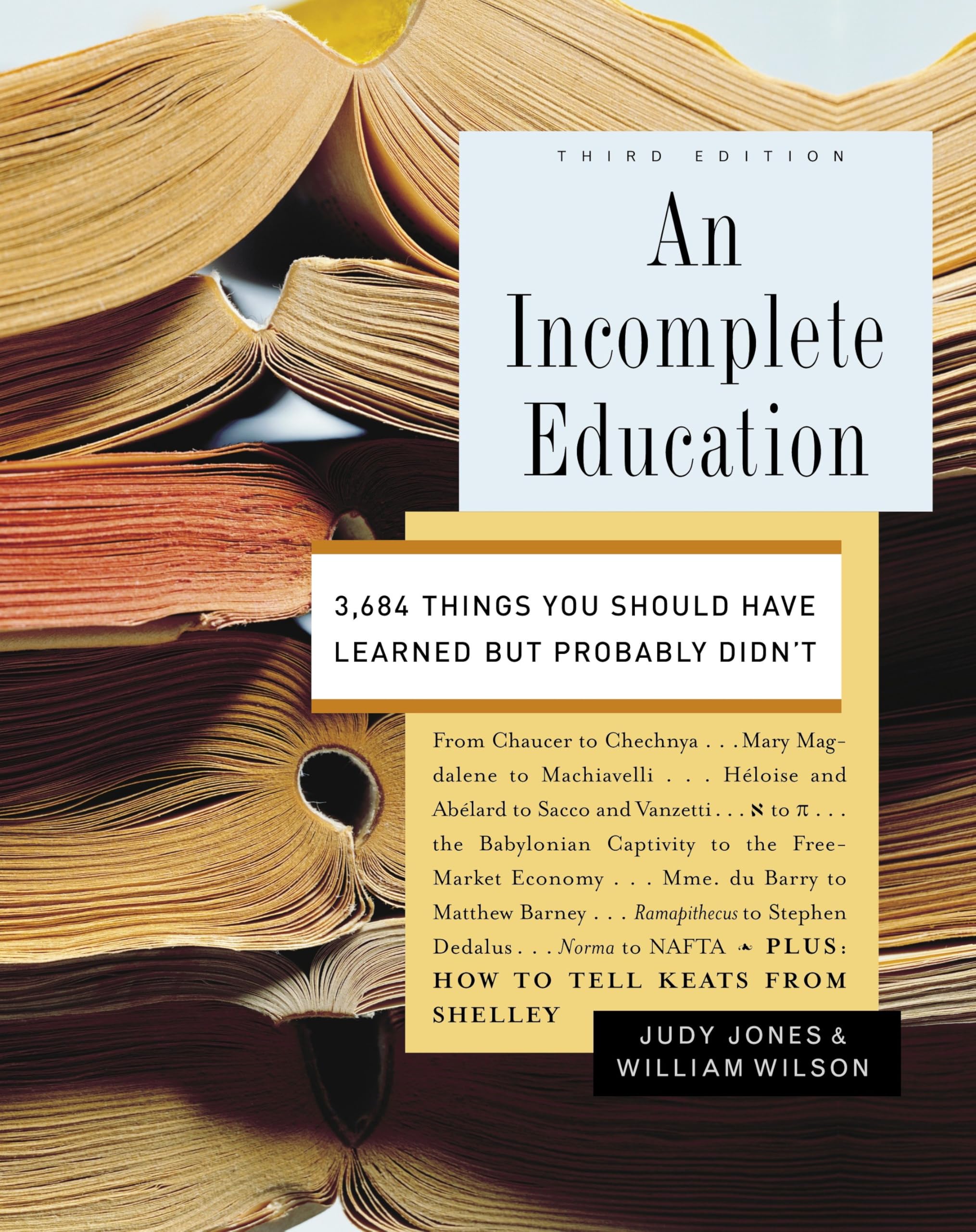 An Incomplete Education: 3,684 Things You Should Have Learned but Probably Didn't Hardcover – April 25, 2006