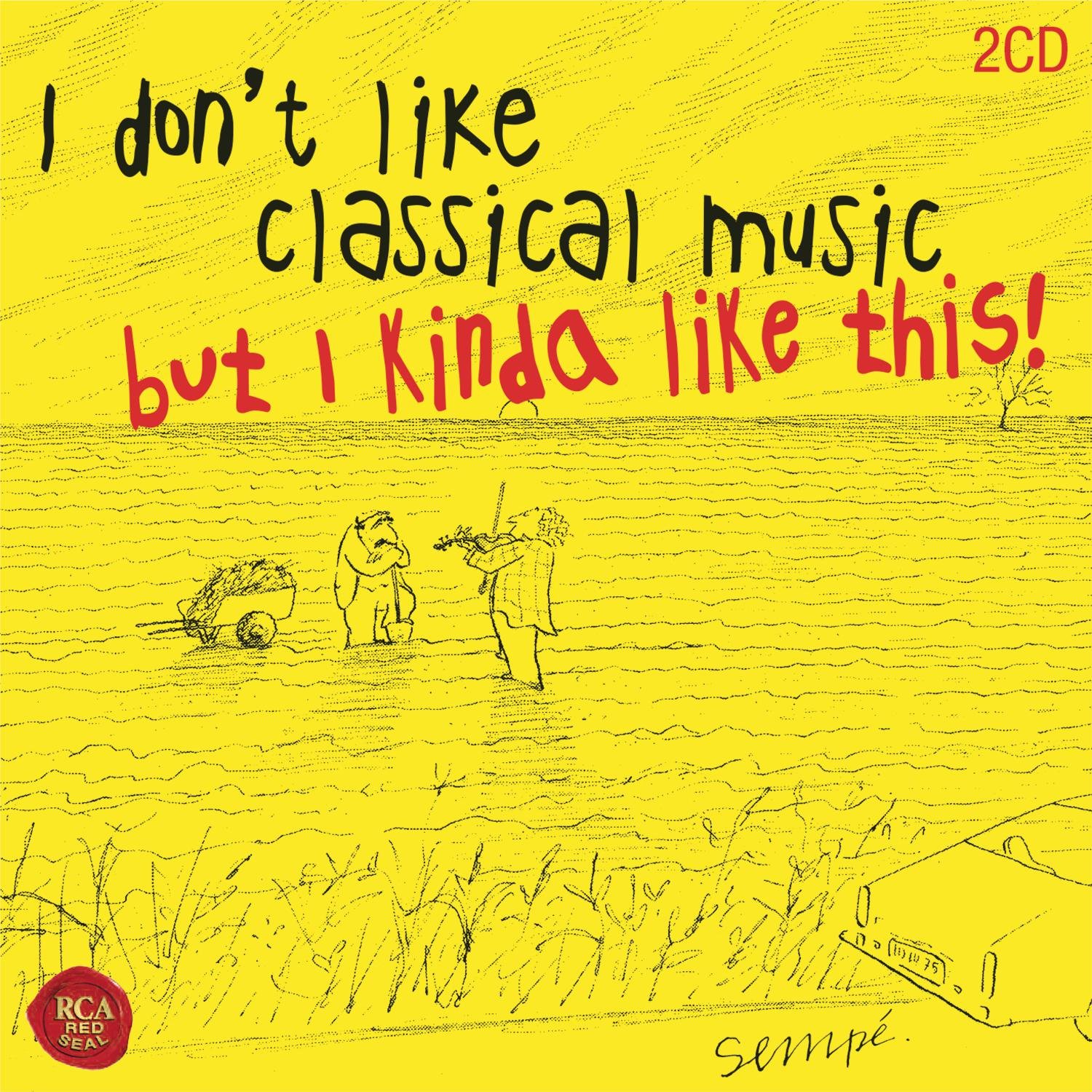 I Don't Like Classical Music, But I Really Like This! [Audio CD] Various Artists