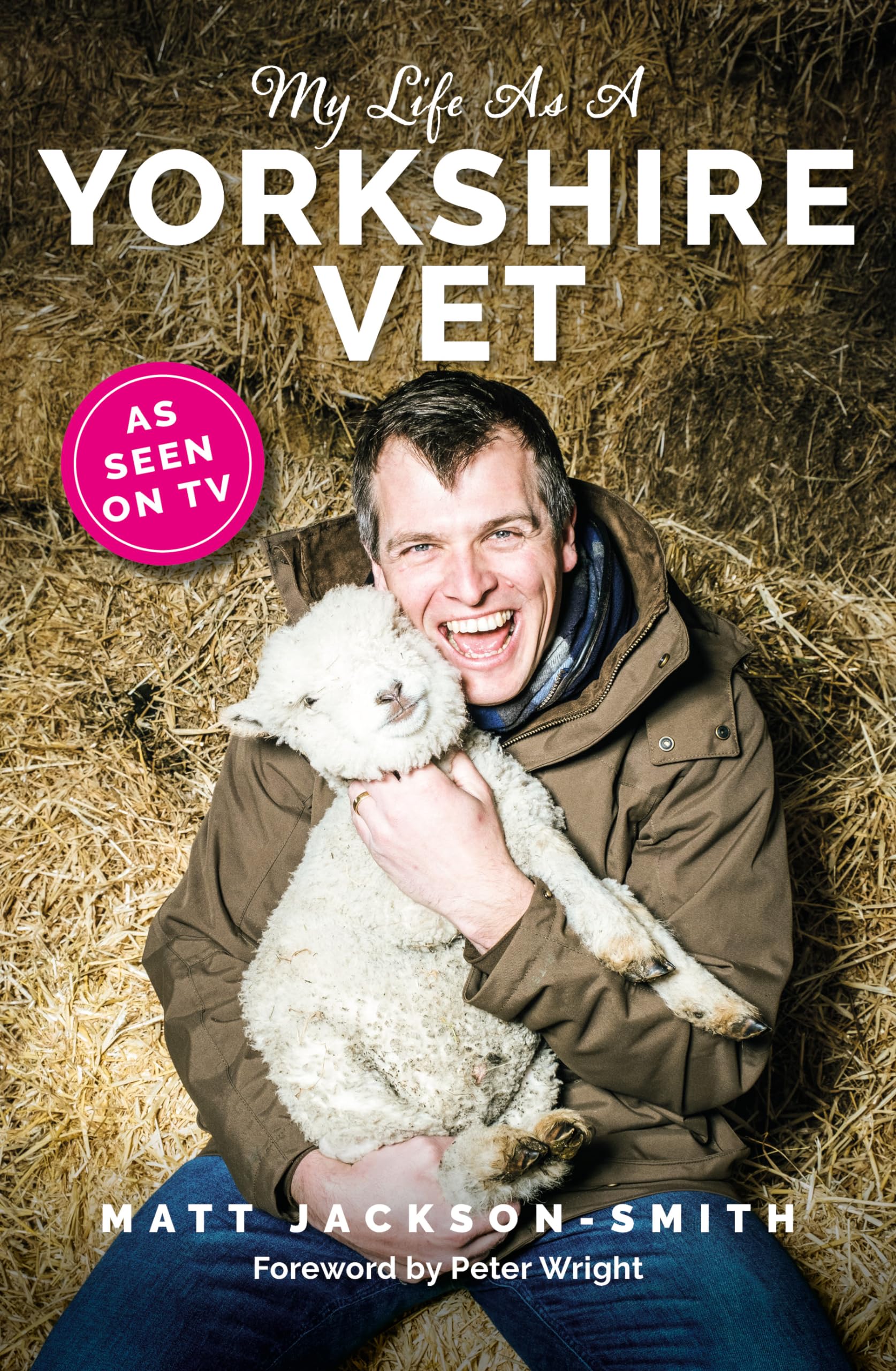 My Life As A Yorkshire Vet by Matt Jackson-Smith - 9781915306821