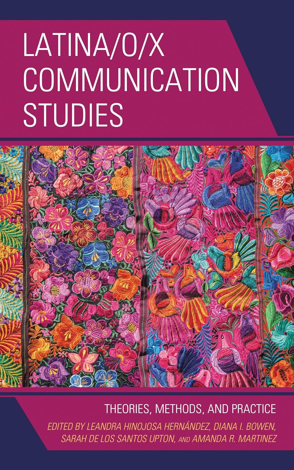 Latina/o/x Communication Studies: Theories, Methods, and Practice      1st Edition, Kindle Edition