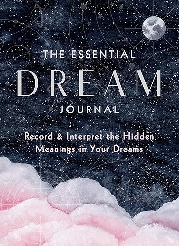 The Essential Dream Journal: Record &amp; Interpret the Hidden Meanings in Your Dreams (Volume 9) (Everyday Inspiration Journals, 9)