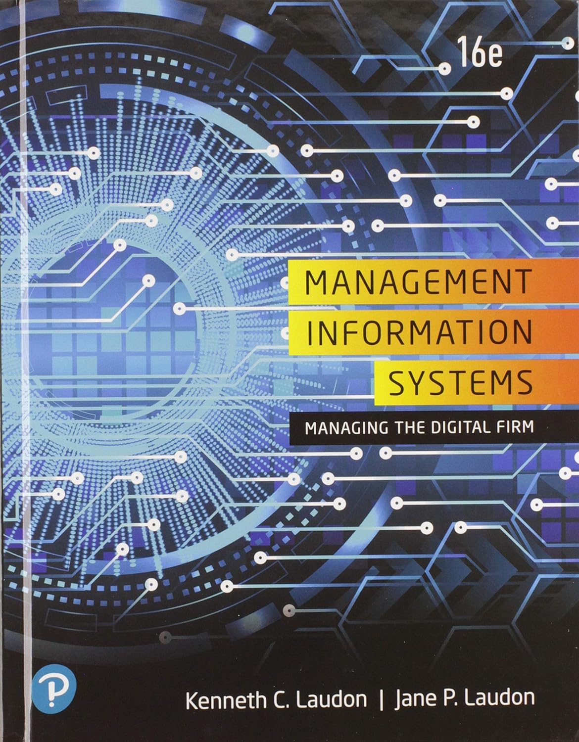 Management Information Systems: Managing the Digital Firm Plus MyLab MIS with Pearson eText -- Access Card Package      16th Edition