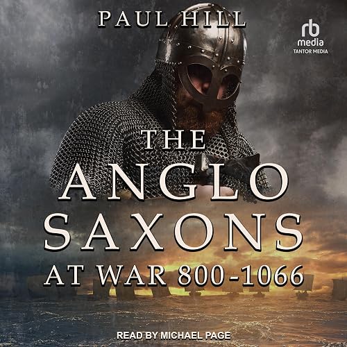 The Anglo-Saxons at War: 800-1066