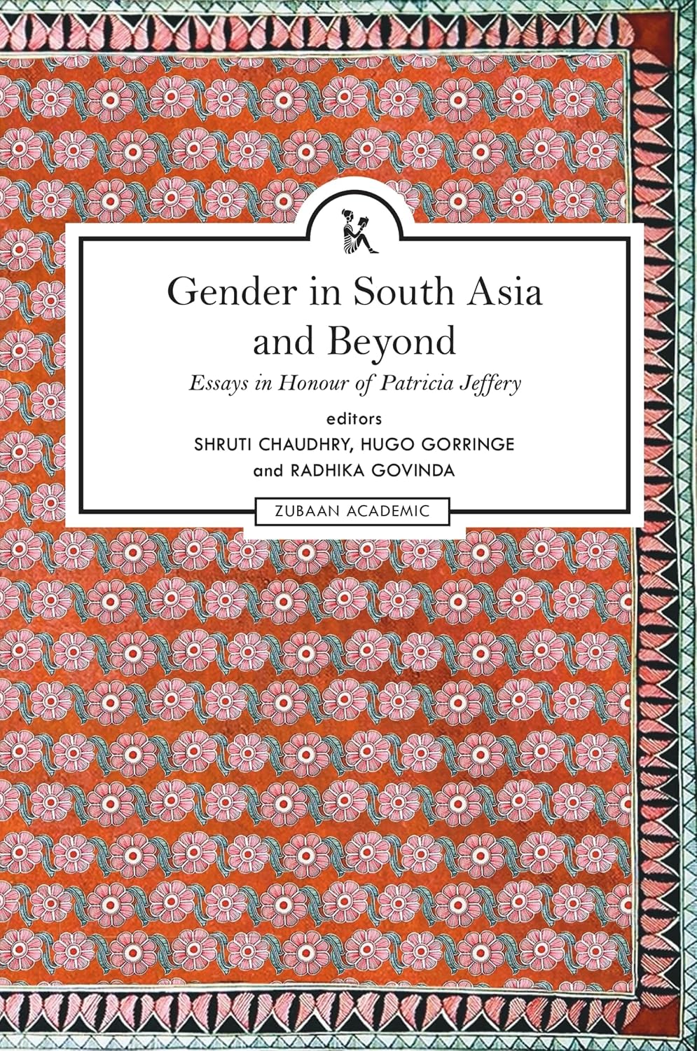 Gender in South Asia And Beyond: Essays in Honour of Patricia Jeffery ...