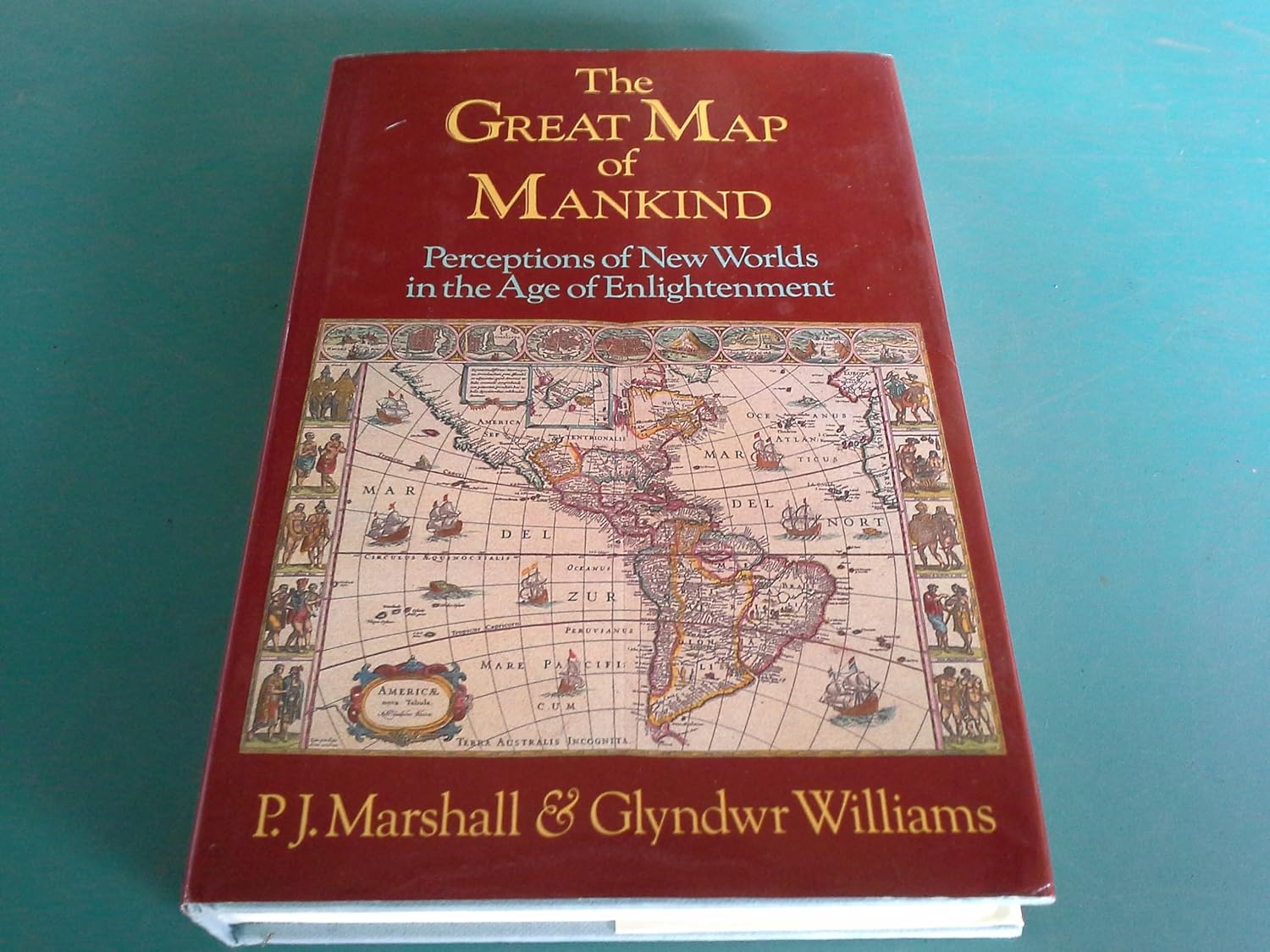 The Great Map of Mankind: Perceptions of New Worlds in the Age of ...