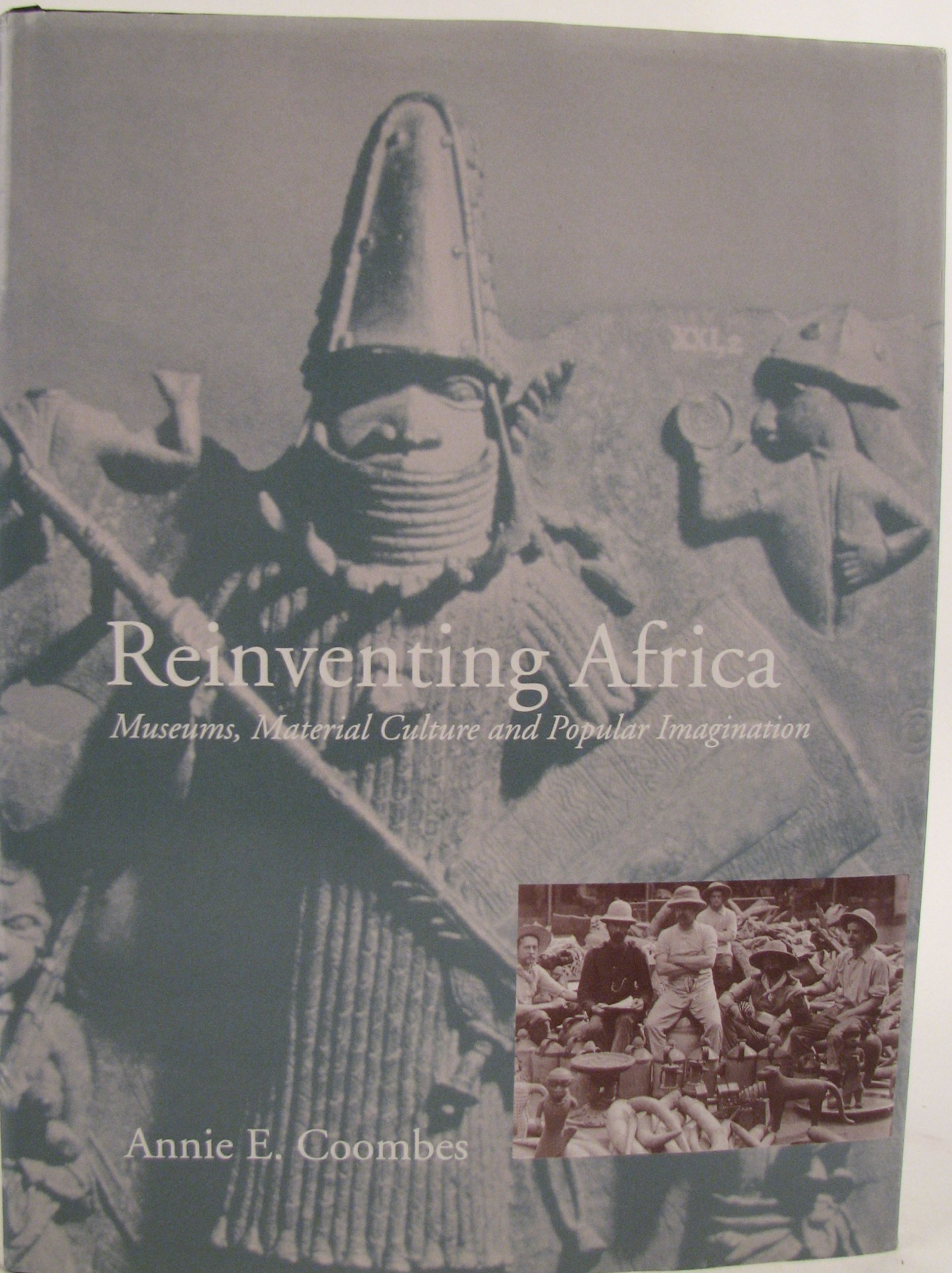 Reinventing Africa Museums Material Culture livre histoire coloniale anglaise