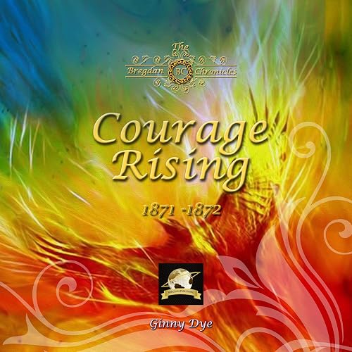 Courage Rising: The Bregdan Chronicles, Book 16