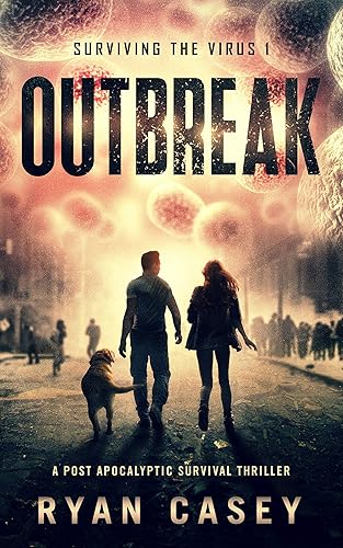 Outbreak A Post Apocalyptic Survival Thriller (Surviving the Virus Book 1)