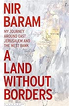 A Land Without Borders: My Journey Around East Jerusalem and the West Bank