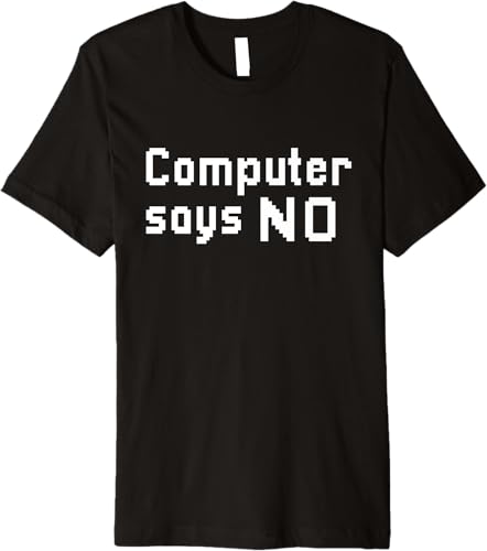 Computer Says No Premium - Camiseta