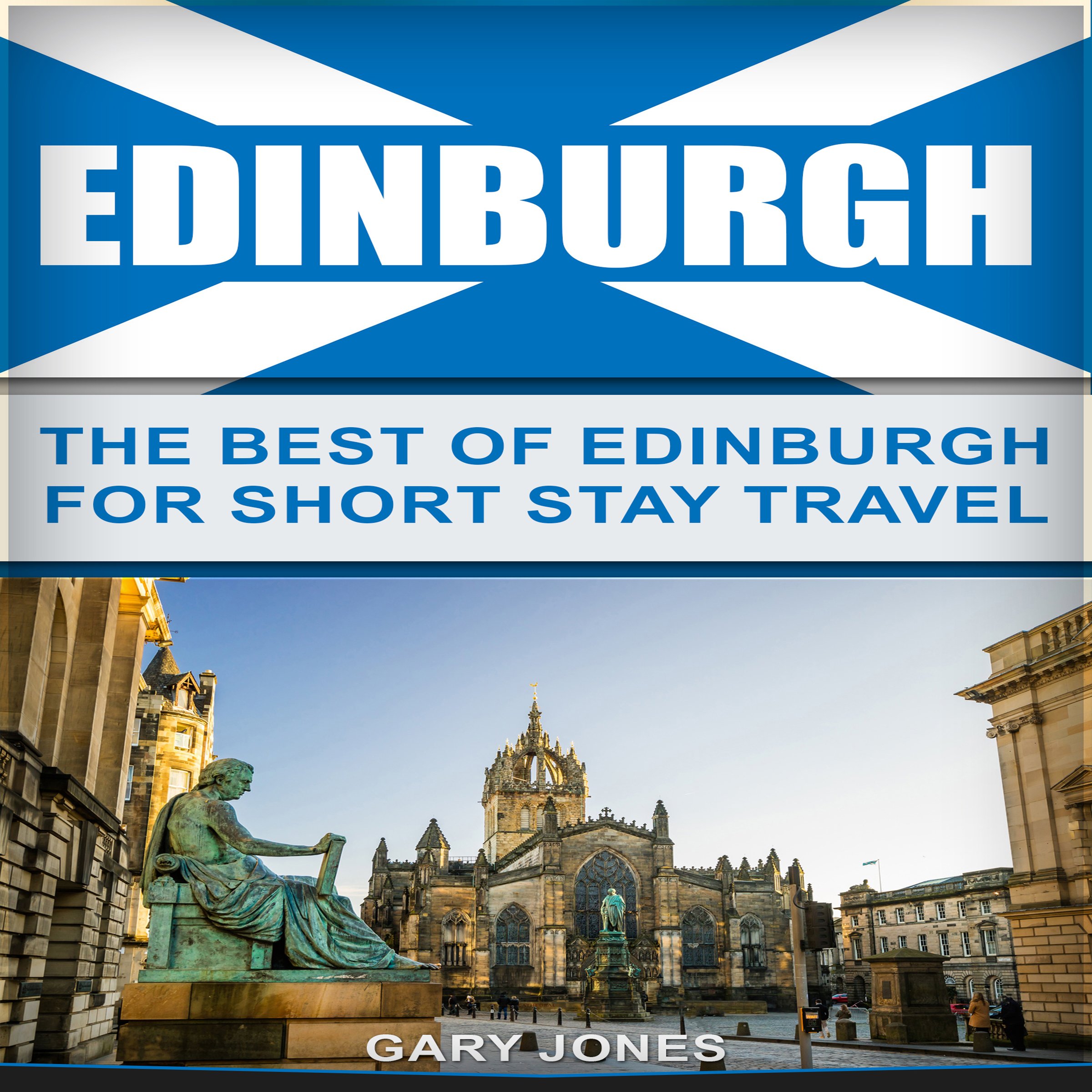 Edinburgh: The Best of Edinburgh for Short-Stay Travel