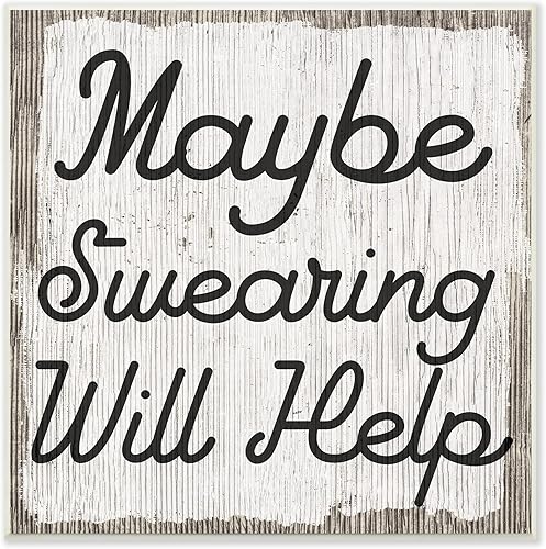 Stupell Industries Maybe Swearing Will Help Funny Rustic Phrase, placa de pared diseñada por Daphne Polselli, 12 x 12 pulgadas, color marrón