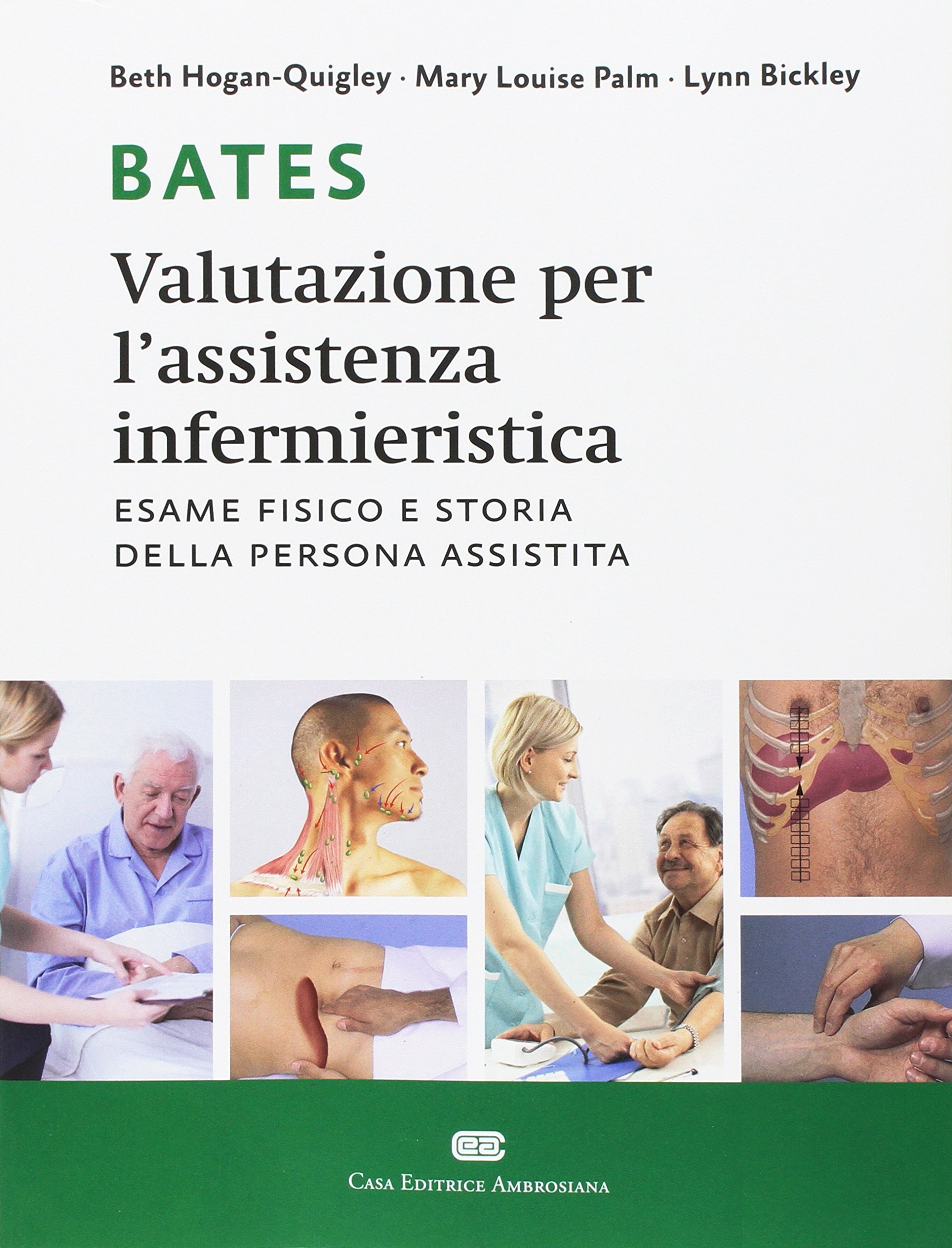 Bates. Valutazione per l'assistenza infermieristica. Esame fisico e storia della persona assistita. Con Contenuto digitale (fornito elettronicamente)
