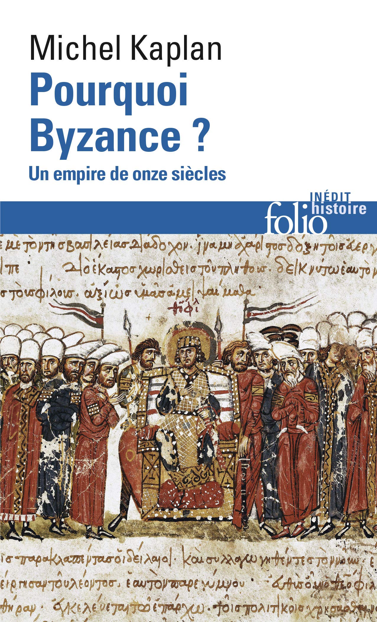 Pourquoi Byzance ?: Un empire de onze siècles (Folio histoire)