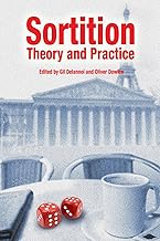Sortition: Theory and Practice (Sortition and Public Policy Book 3)