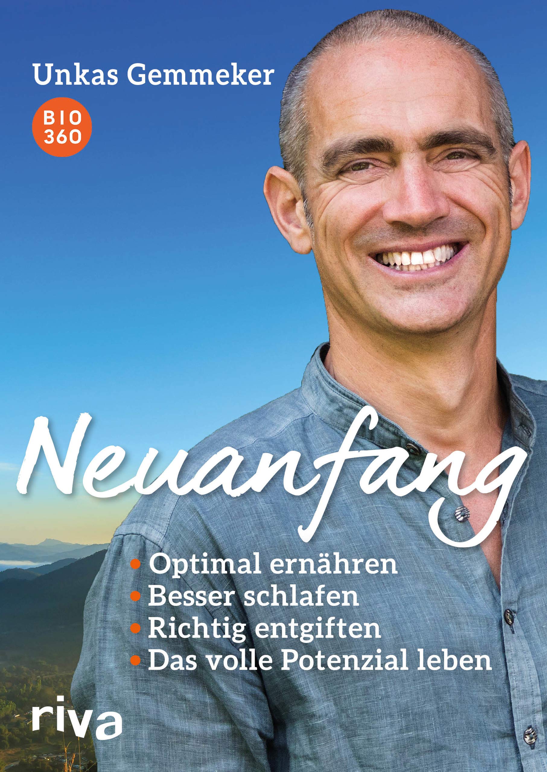 Neuanfang: Optimal ernähren. Besser schlafen. Richtig entgiften. Das volle Potenzial leben.
