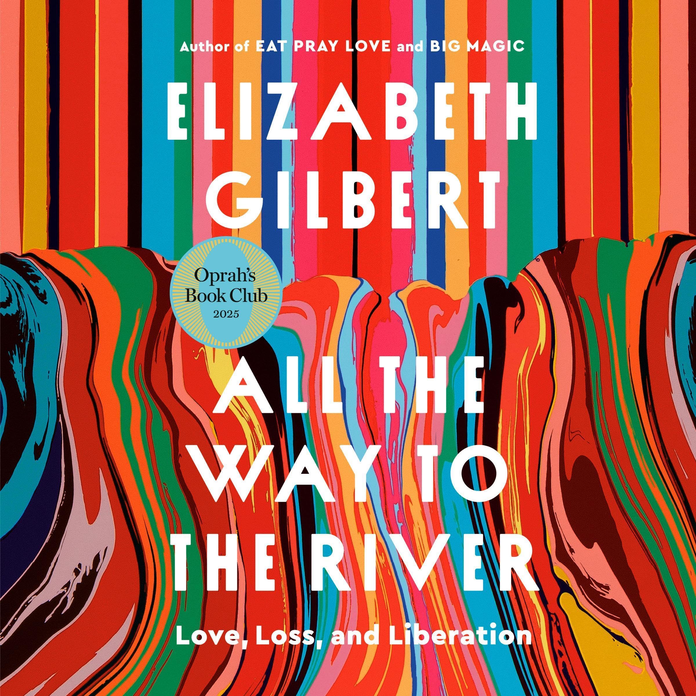 Cover image of All the Way to the River by Elizabeth Gilbert