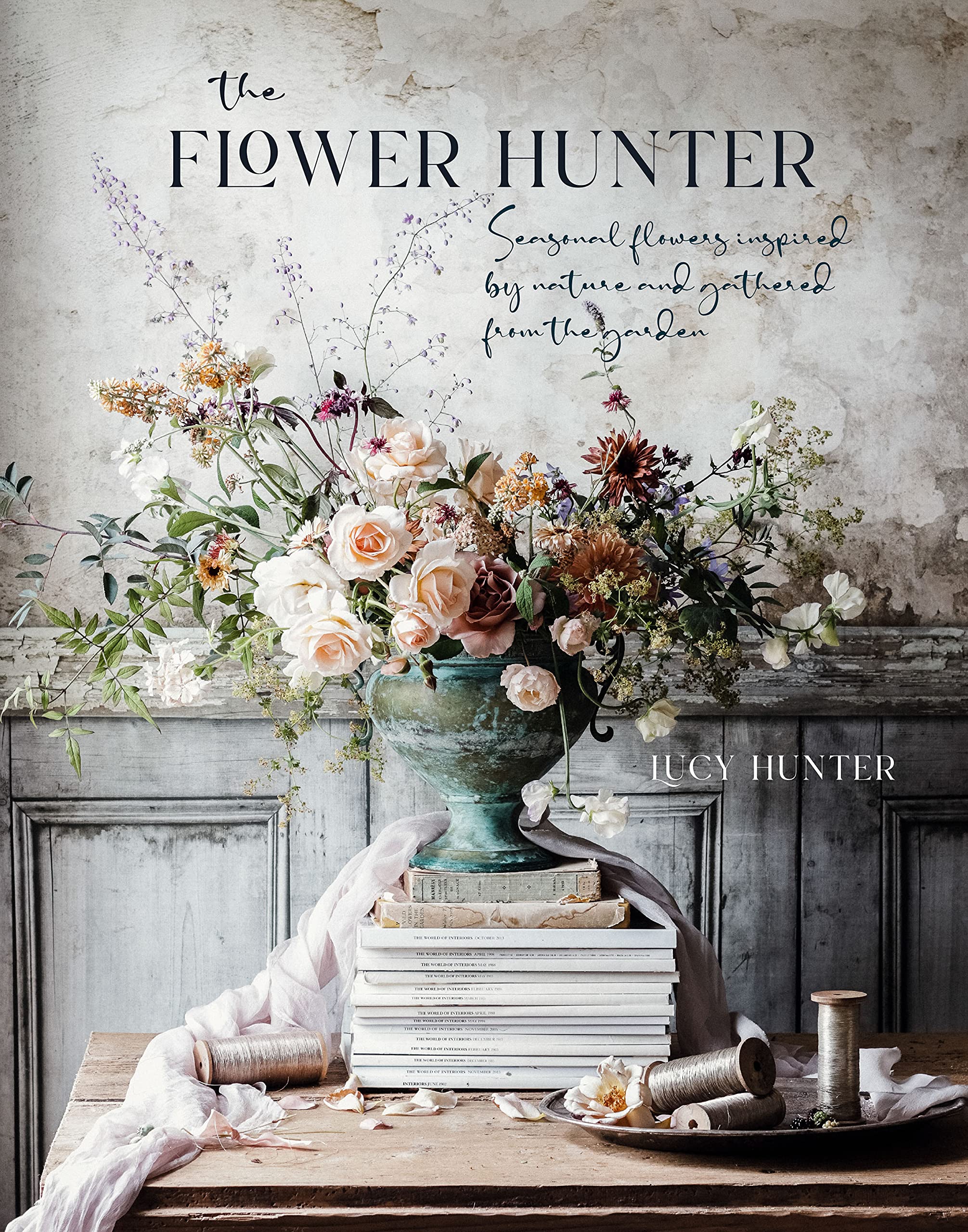 The Flower Hunter: Seasonal flowers inspired by nature and gathered from the garden Hardcover – November 9, 2021