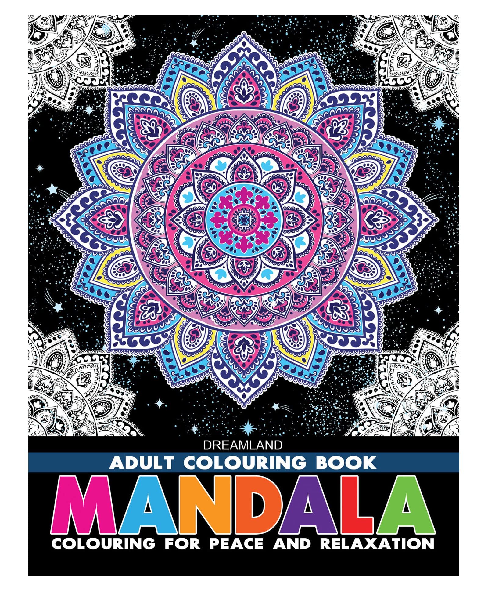 Mandala Adult Colouring Book for Adults | Beautiful Mandalas & Geometric Patterns to Relieve Stress, Improve Focus, Encourage Mindfulness and Inspire Creative Artistic Expression