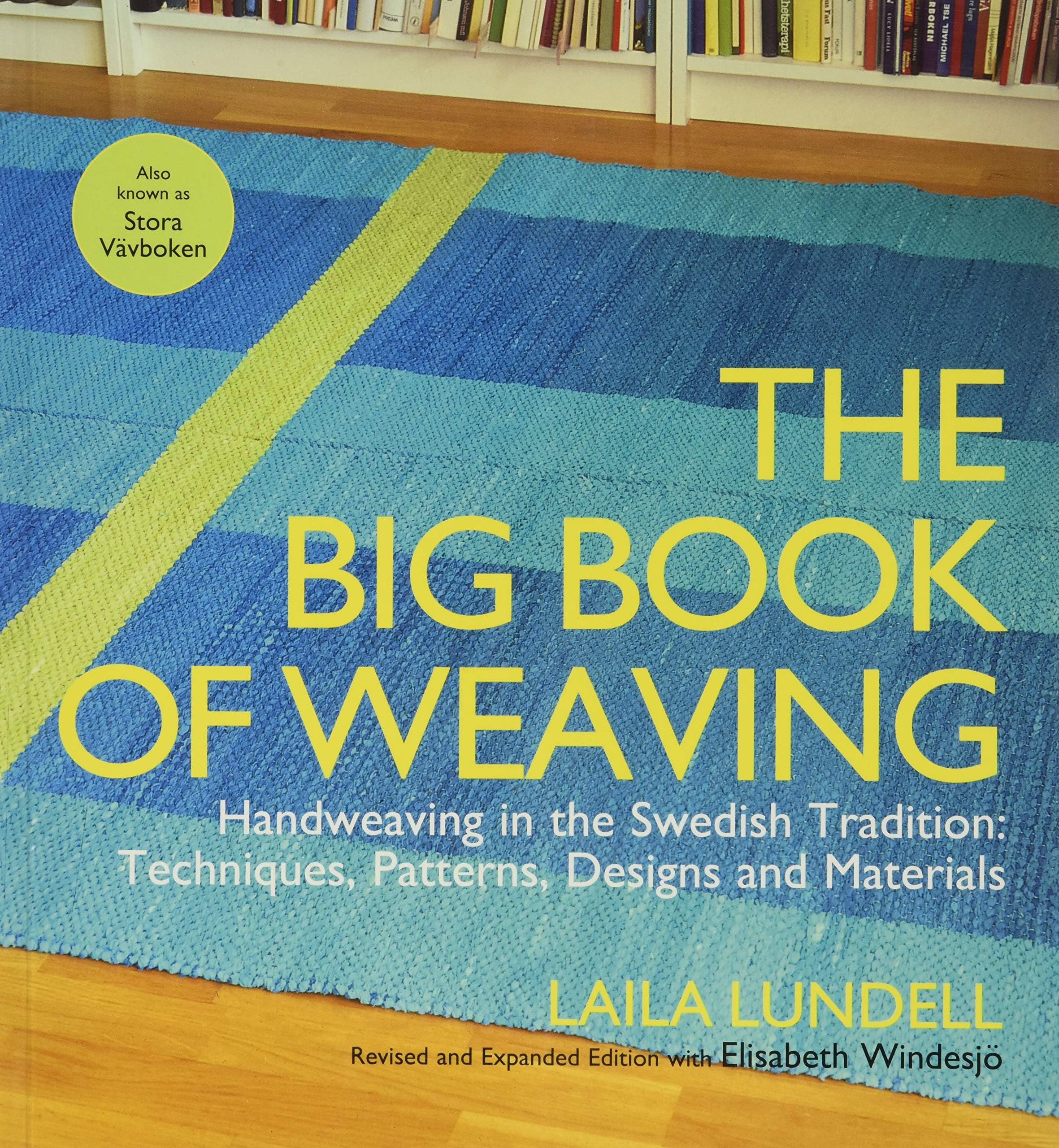 The Big Book of Weaving: Handweaving in the Swedish Tradition: Techniques, Patterns, Designs and Materials Paperback – 12 Aug. 2014