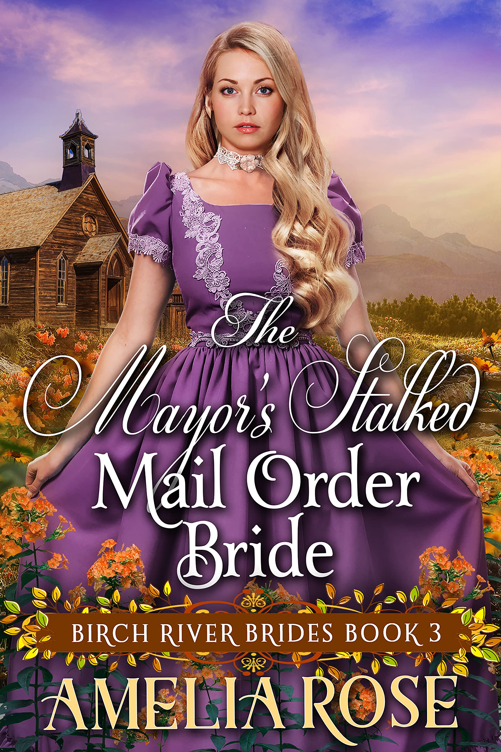 The Mayor's Stalked Mail Order Bride: Inspirational Western Mail Order Bride Romance (Birch River Brides Book 3)