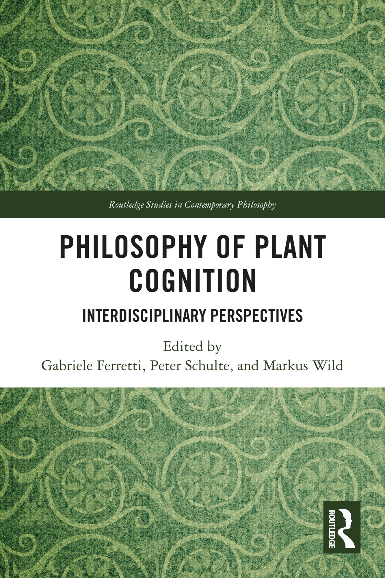 Philosophy of Plant Cognition: Interdisciplinary Perspectives (Routledge Studies in Contemporary Philosophy)