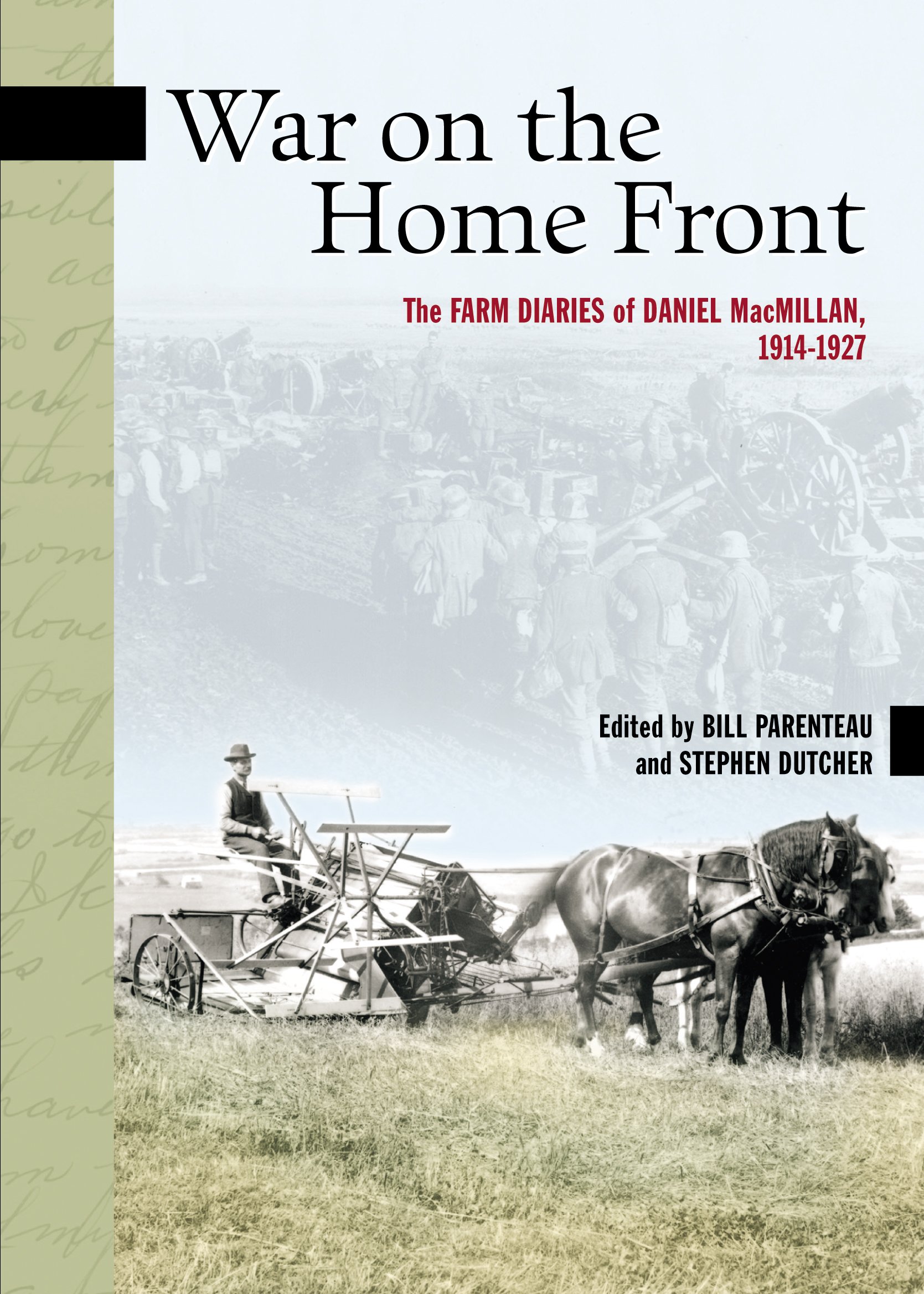 War on the Home Front: The Farm Diaries of Daniel MacMillan, 1914-1927 (New Brunswick Military Heritage Series Book 7)