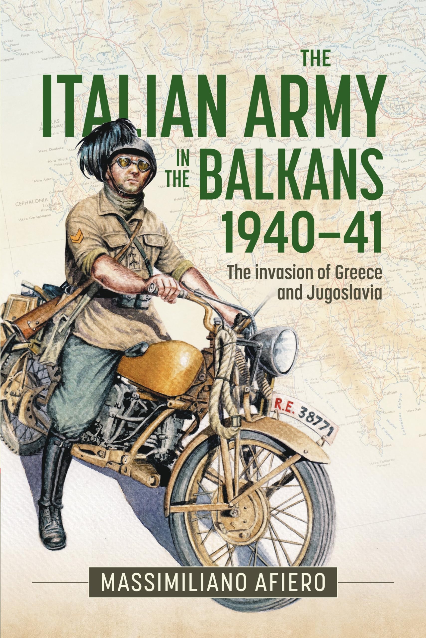 The Italian Army in the Balkans 1940-41: The invasion of Greece and Jugoslavia