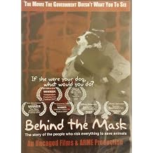 Behind the Mask The Story of The People Who Risk Everything to Save Animals [DVD]