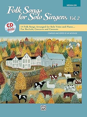 Folk Songs for Solo Singers, Vol 2: 14 Folk Songs Arranged for Solo Voice and Piano for Recitals, Concerts, and Contests (Medium Low Voice), Book & CD