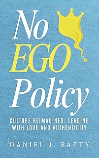 No EGO Policy: Culture Reimagined: Leading with Love and Authenticity (English Edition)