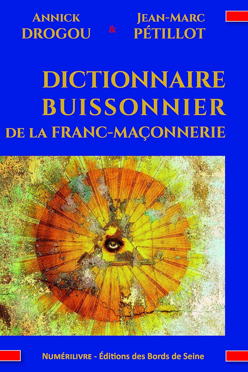 Annick Drogou - Dictionnaire buissonnier de la franc-maçonnerie Annick Drogou - Dictionnaire buissonnier de la franc-maçonnerie