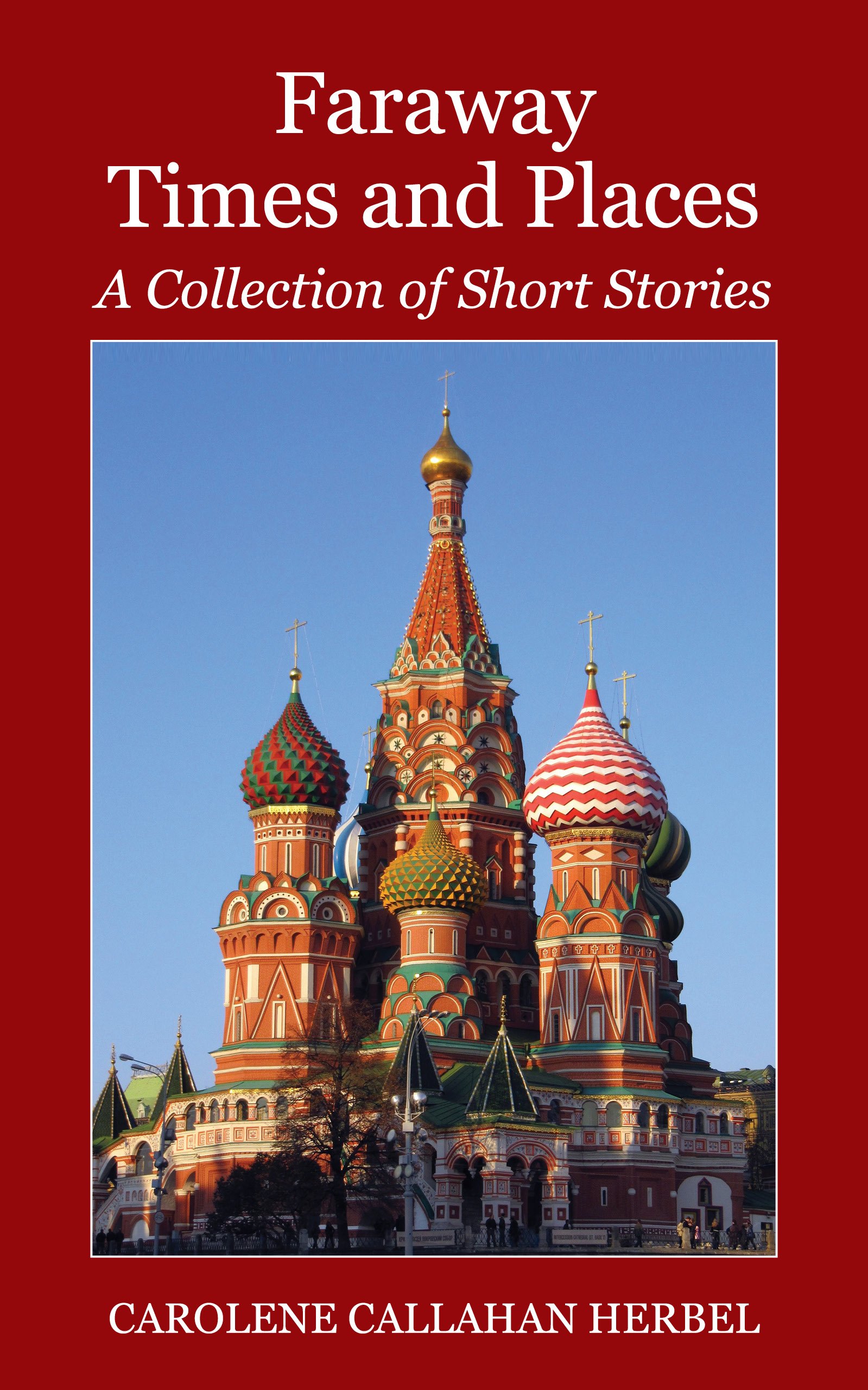 Faraway Times and Places: A Collection of Short Stories