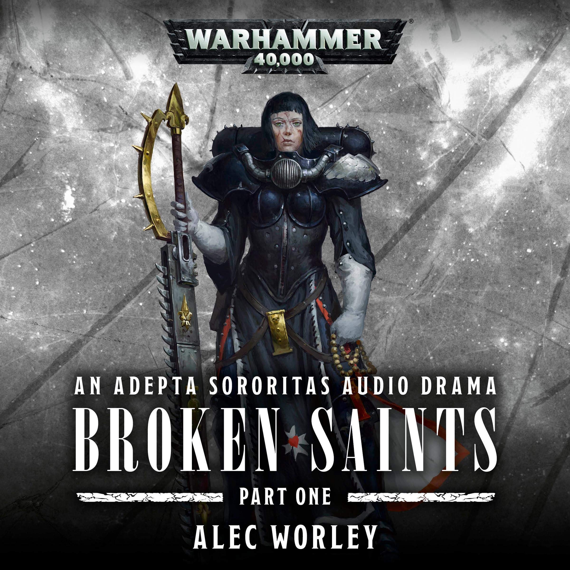 Broken Saints: Part 1: Broken Saints: Warhammer 40,000